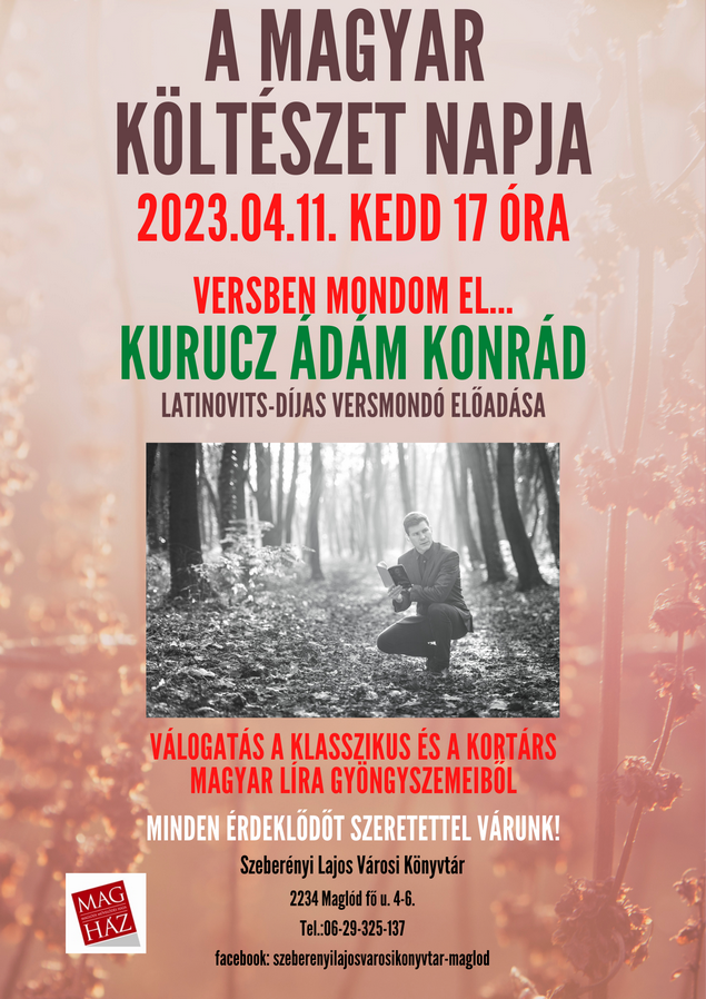 2023.04.11. A Magyar Költészet Napja - Kurucz Ádám Konrád előadása